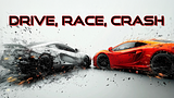 Drive, Race, Crash